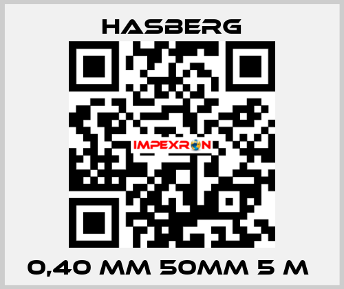 0,40 MM 50MM 5 M  Hasberg