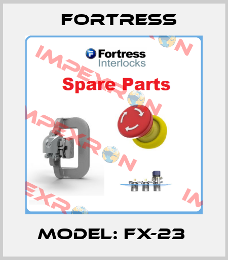 MODEL: FX-23  Fortress