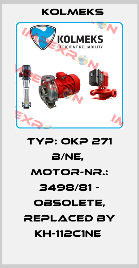 Typ: OKP 271 B/NE,  Motor-Nr.: 3498/81 - obsolete, replaced by KH-112C1NE  Kolmeks