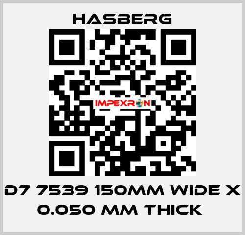  D7 7539 150MM WIDE X 0.050 MM THICK  Hasberg