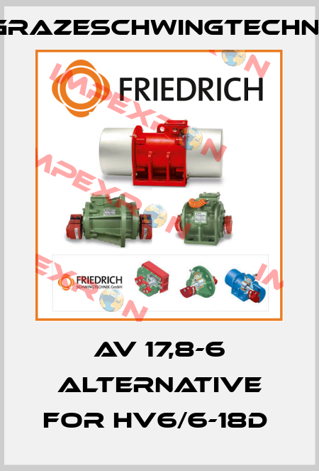 AV 17,8-6 alternative for HV6/6-18D  GrazeSchwingtechnik