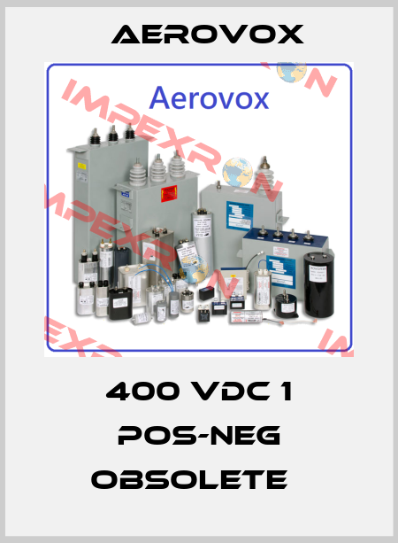 400 VDC 1 POS-NEG Obsolete   Aerovox