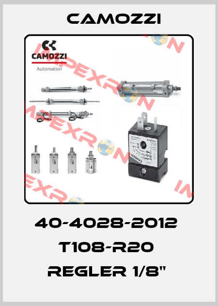 40-4028-2012  T108-R20  REGLER 1/8"  Camozzi