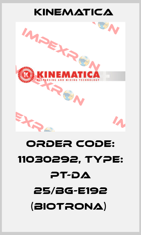 Order Code: 11030292, Type: PT-DA 25/BG-E192 (BIOTRONA)  Kinematica