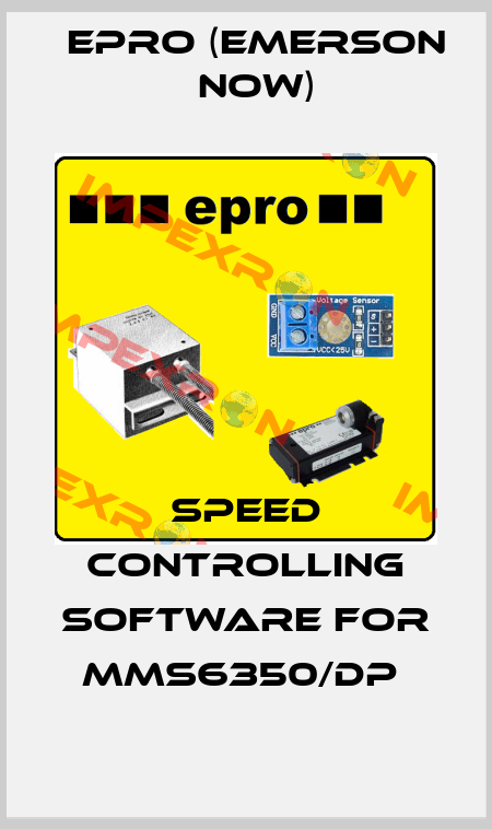SPEED CONTROLLING SOFTWARE for MMS6350/DP  Epro (Emerson now)