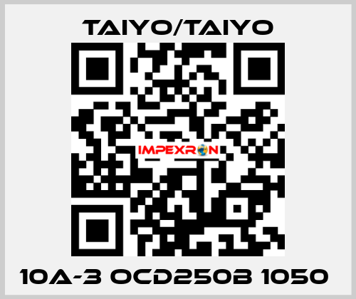 10A-3 OCD250B 1050  TAIYO/TAIYO