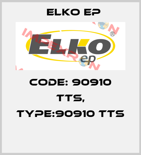 Code: 90910 TTS, Type:90910 TTS  Elko EP