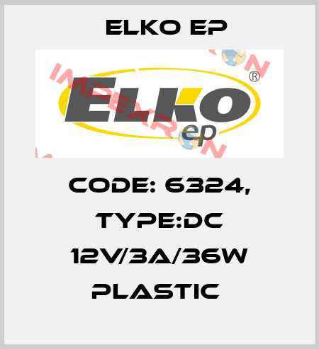 Code: 6324, Type:DC 12V/3A/36W plastic  Elko EP