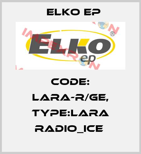 Code: LARA-R/GE, Type:LARA Radio_ice  Elko EP