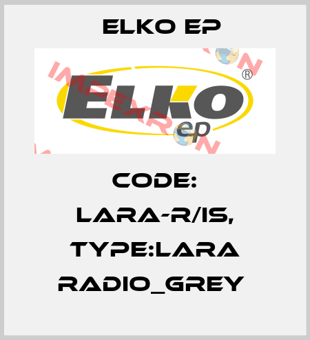 Code: LARA-R/IS, Type:LARA Radio_grey  Elko EP