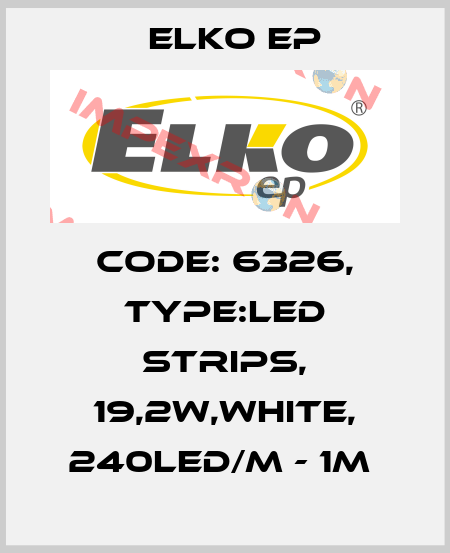 Code: 6326, Type:LED strips, 19,2W,WHITE, 240LED/m - 1m  Elko EP