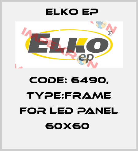 Code: 6490, Type:frame for LED panel 60x60  Elko EP