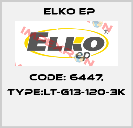 Code: 6447, Type:LT-G13-120-3K  Elko EP