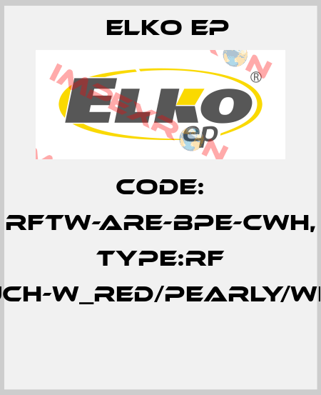 Code: RFTW-ARE-BPE-CWH, Type:RF Touch-W_red/pearly/white  Elko EP