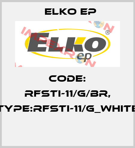 Code: RFSTI-11/G/BR, Type:RFSTI-11/G_white  Elko EP