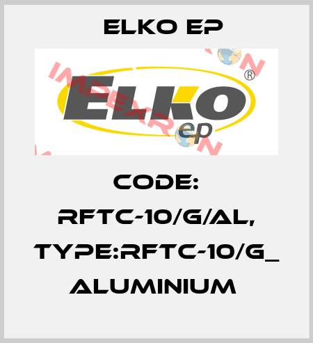 Code: RFTC-10/G/AL, Type:RFTC-10/G_ aluminium  Elko EP