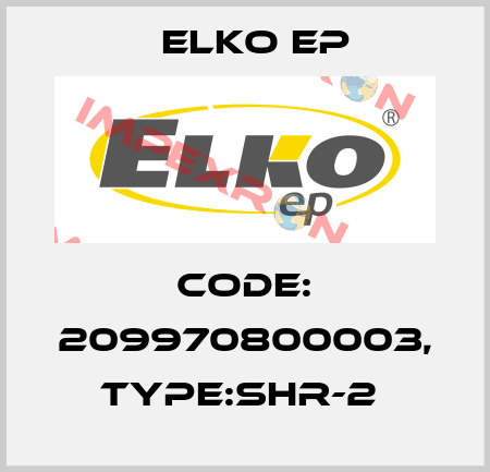Code: 209970800003, Type:SHR-2  Elko EP