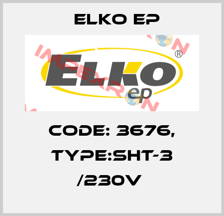 Code: 3676, Type:SHT-3 /230V  Elko EP