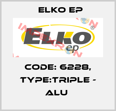Code: 6228, Type:TRIPLE - ALU  Elko EP