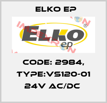 Code: 2984, Type:VS120-01 24V AC/DC  Elko EP