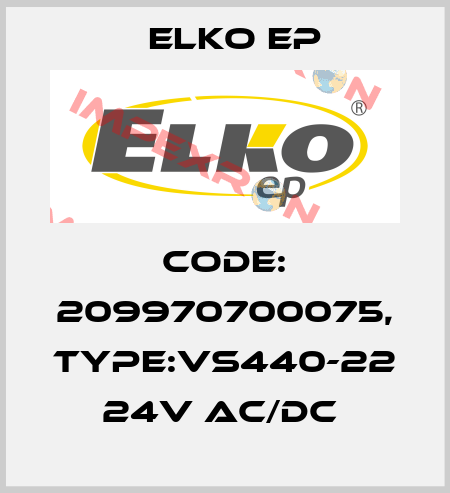 Code: 209970700075, Type:VS440-22 24V AC/DC  Elko EP