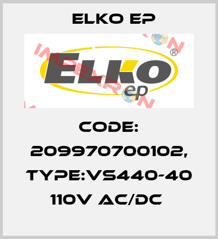 Code: 209970700102, Type:VS440-40 110V AC/DC  Elko EP