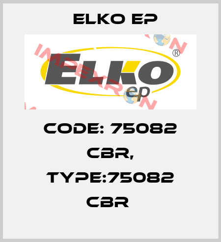 Code: 75082 CBR, Type:75082 CBR  Elko EP