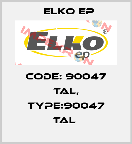 Code: 90047 TAL, Type:90047 TAL  Elko EP