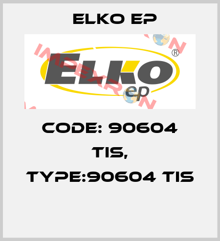 Code: 90604 TIS, Type:90604 TIS  Elko EP