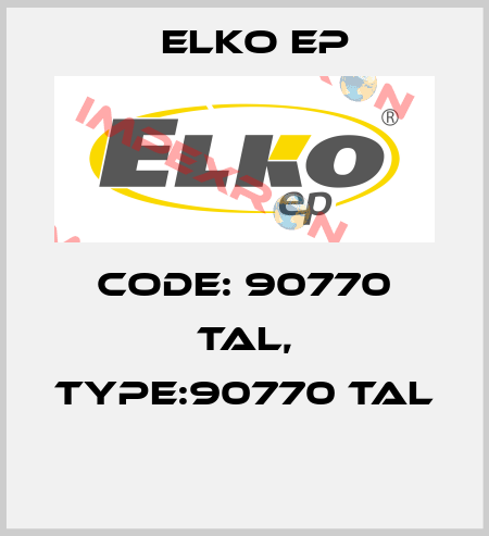 Code: 90770 TAL, Type:90770 TAL  Elko EP
