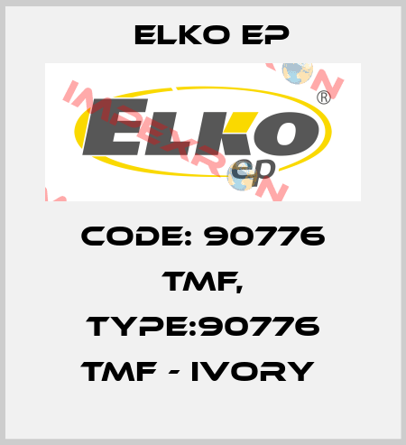 Code: 90776 TMF, Type:90776 TMF - ivory  Elko EP