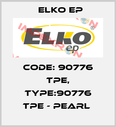 Code: 90776 TPE, Type:90776 TPE - pearl  Elko EP