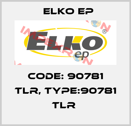Code: 90781 TLR, Type:90781 TLR  Elko EP