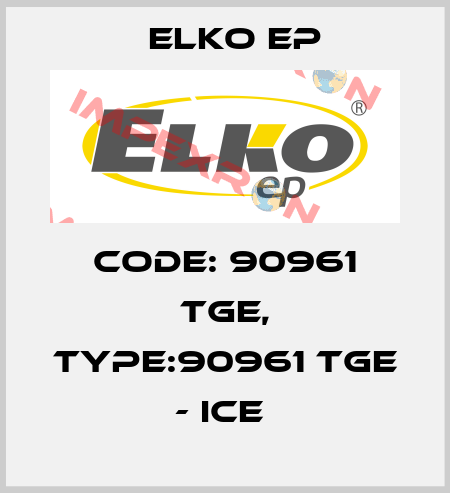 Code: 90961 TGE, Type:90961 TGE - ice  Elko EP