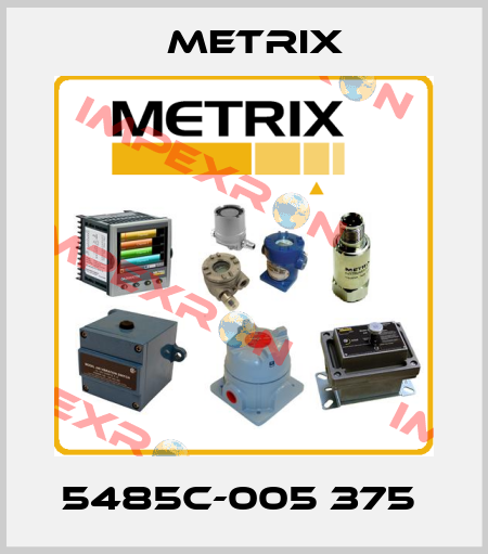 5485C-005 375  Metrix