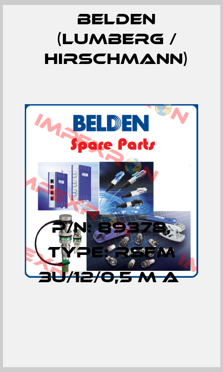 P/N: 89378, Type: RSFM 3U/12/0,5 M A  Belden (Lumberg / Hirschmann)