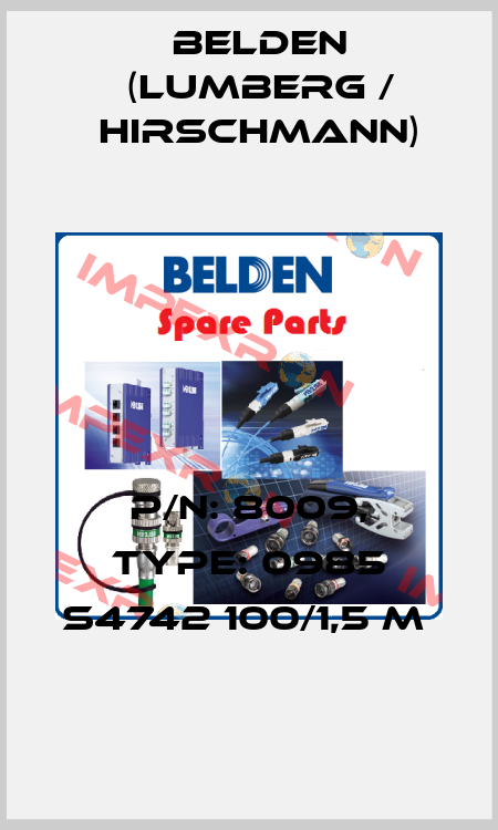 P/N: 8009, Type: 0985 S4742 100/1,5 M  Belden (Lumberg / Hirschmann)