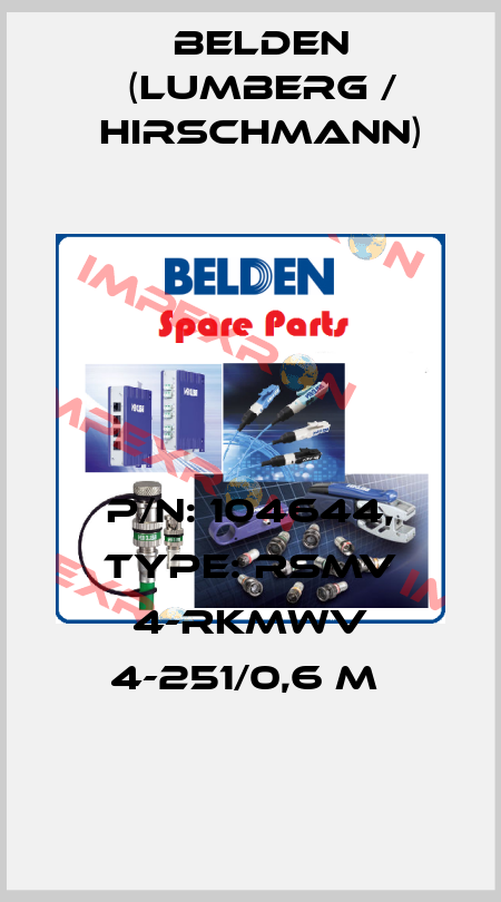P/N: 104644, Type: RSMV 4-RKMWV 4-251/0,6 M  Belden (Lumberg / Hirschmann)