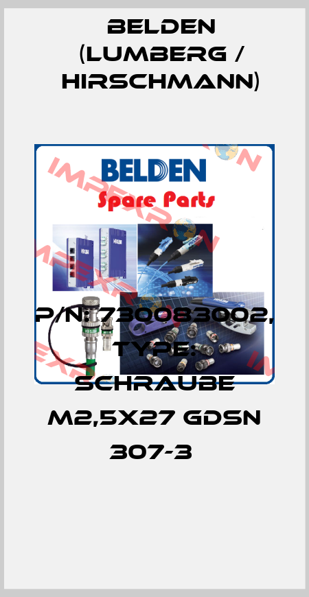 P/N: 730083002, Type: SCHRAUBE M2,5X27 GDSN 307-3  Belden (Lumberg / Hirschmann)