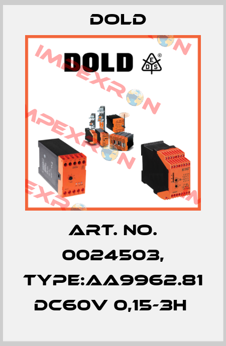 Art. No. 0024503, Type:AA9962.81 DC60V 0,15-3H  Dold