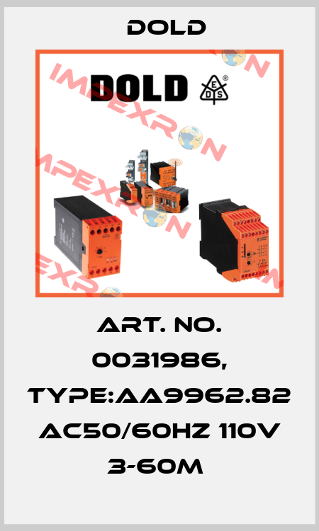 Art. No. 0031986, Type:AA9962.82 AC50/60HZ 110V 3-60M  Dold