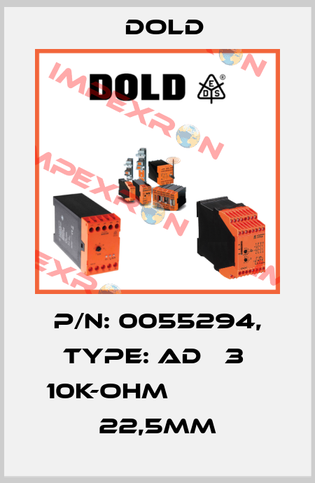 p/n: 0055294, Type: AD   3  10K-OHM              22,5MM Dold