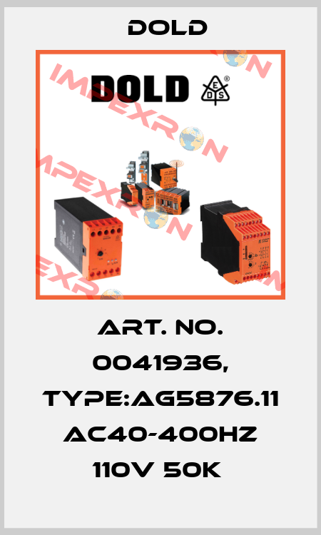 Art. No. 0041936, Type:AG5876.11 AC40-400HZ 110V 50K  Dold