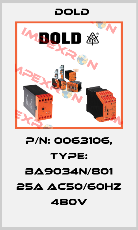 p/n: 0063106, Type: BA9034N/801 25A AC50/60HZ 480V Dold