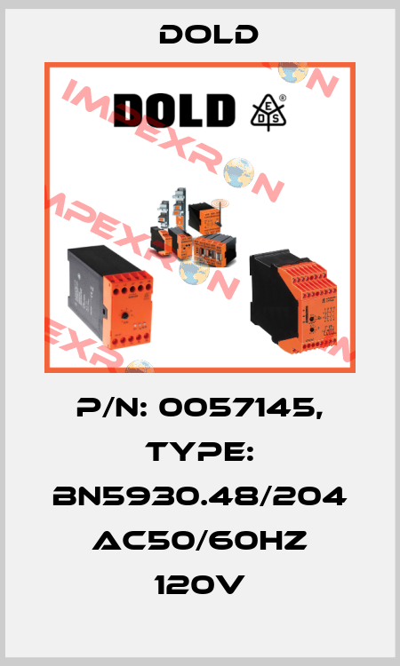 p/n: 0057145, Type: BN5930.48/204 AC50/60HZ 120V Dold