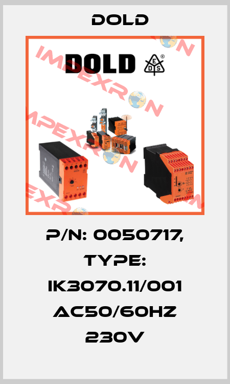 p/n: 0050717, Type: IK3070.11/001 AC50/60HZ 230V Dold
