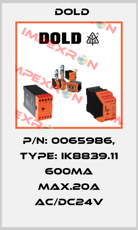 p/n: 0065986, Type: IK8839.11 600mA MAX.20A AC/DC24V Dold