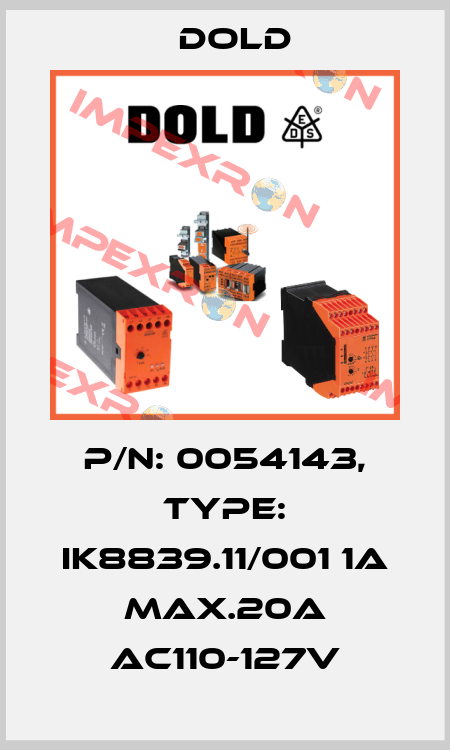 p/n: 0054143, Type: IK8839.11/001 1A MAX.20A AC110-127V Dold