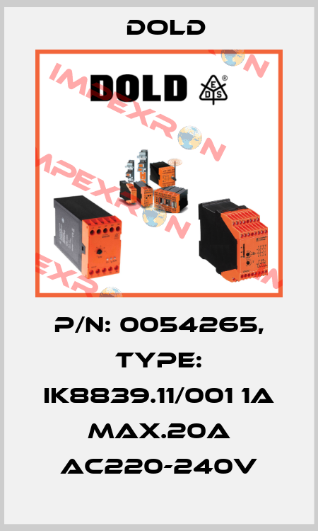 p/n: 0054265, Type: IK8839.11/001 1A MAX.20A AC220-240V Dold