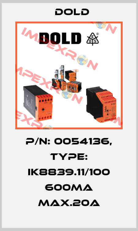 p/n: 0054136, Type: IK8839.11/100 600mA MAX.20A Dold